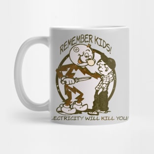 Remember Kids Electricity Will Kill You Mug